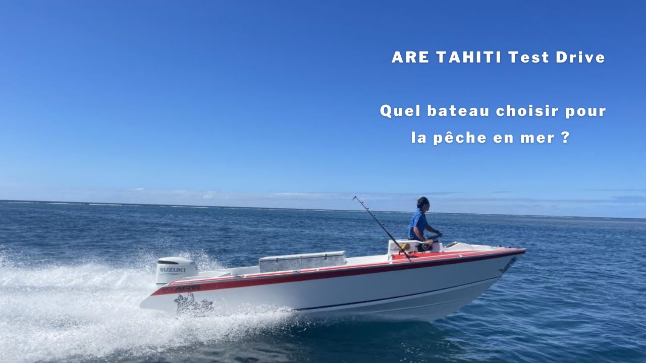 Quel bateau choisir pour la p&ecirc;che en mer ? Nouvelle coque des chantiers ARE TAHITI  test drive