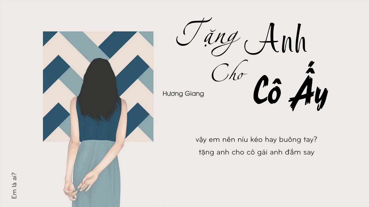 Tặng Anh Cho C&ocirc; Ấy   Hương Giang   Lyrics Video  K&ecirc;nh Soon Nam    YouTube