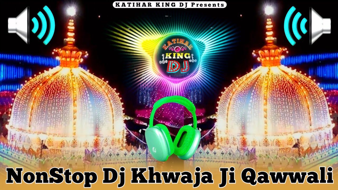 khwaja Ji kavvali ~ New Dj Kavvali #2025 - #Dj#Remix Qawwali + #New Dj Remix ~ NonStop Dj #Qawwali