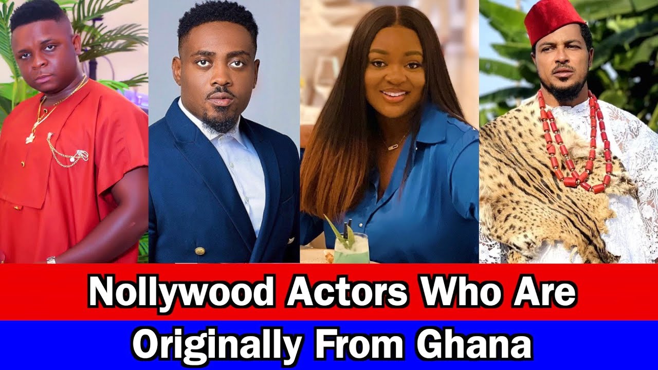 Top 10 Nollywood Actors Who Are Originally From Ghana