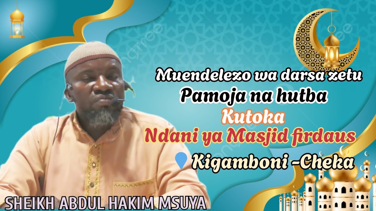 Muendelezo wa darsa na hutba zetu kutoka masjid firdaus Kigamboni-Cheka na SHEIKH ABDUL HAKIM MSUYA 