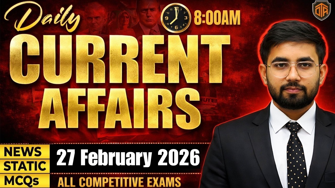 27 February 2026 Current Affairs | Daily Current Affairs | Current Affairs By Shakti Sir | UPSI UPP