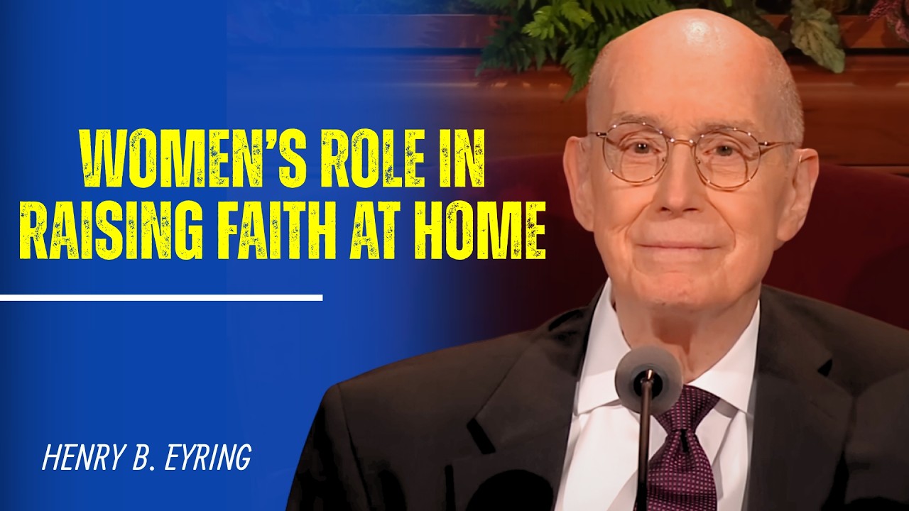 Henry B. Eyring | The Bible’s Warning About Women Shaping Faith in the Family