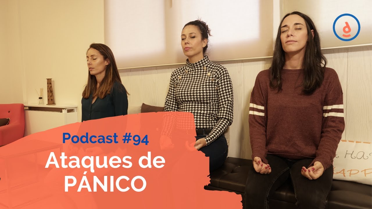 Ataques de Pánico: Podcast #94 - Practica la Psicología Positiva