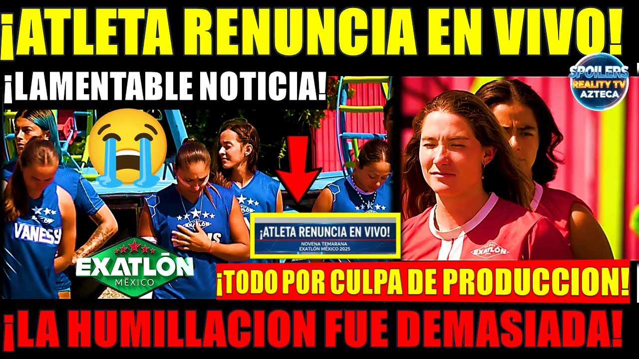 🚨😰👇LAMENTABLE NOTICIA! &iexcl;ATLETA RENUNCIA EN VIVO DE EXATLON 2025! &iexcl;La HUMILLACI&Oacute;N Fue Demasiada!