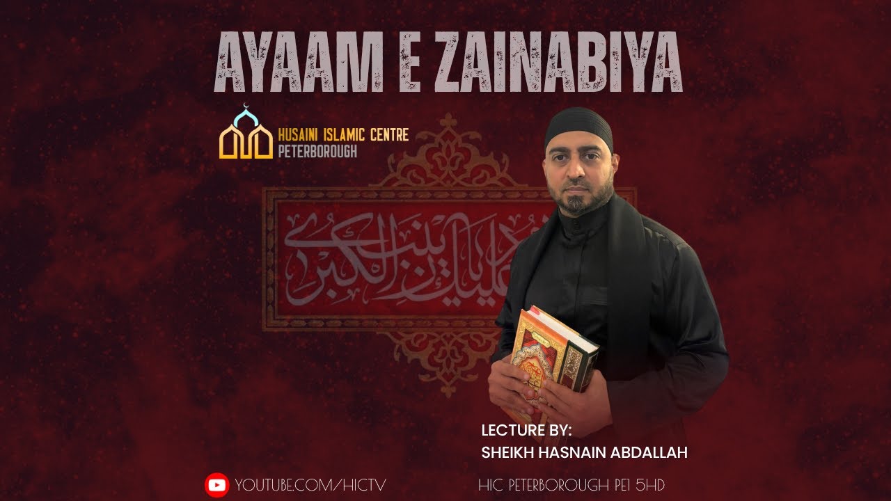 Safar 1447 | AYAAM E ZAINABIYA | Sheikh Hasnain Abdullah | HIC Peterborough | HICTV