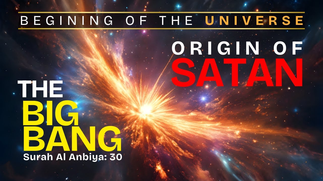 BigBang PROVEN By Quran Untold Truth of Universe’s Creation | Origin Of Satan; SATAN’S DECEPTION EP1