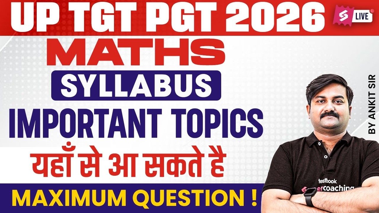 UP TGT PGT 2026 Maths Syllabus | Important Topics for Maximum Questions | Complete Strategy | Ankit