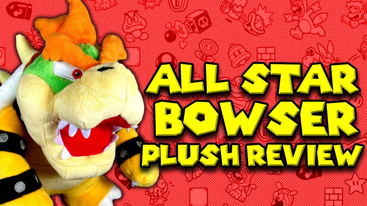 All Star Bowser Plush Review