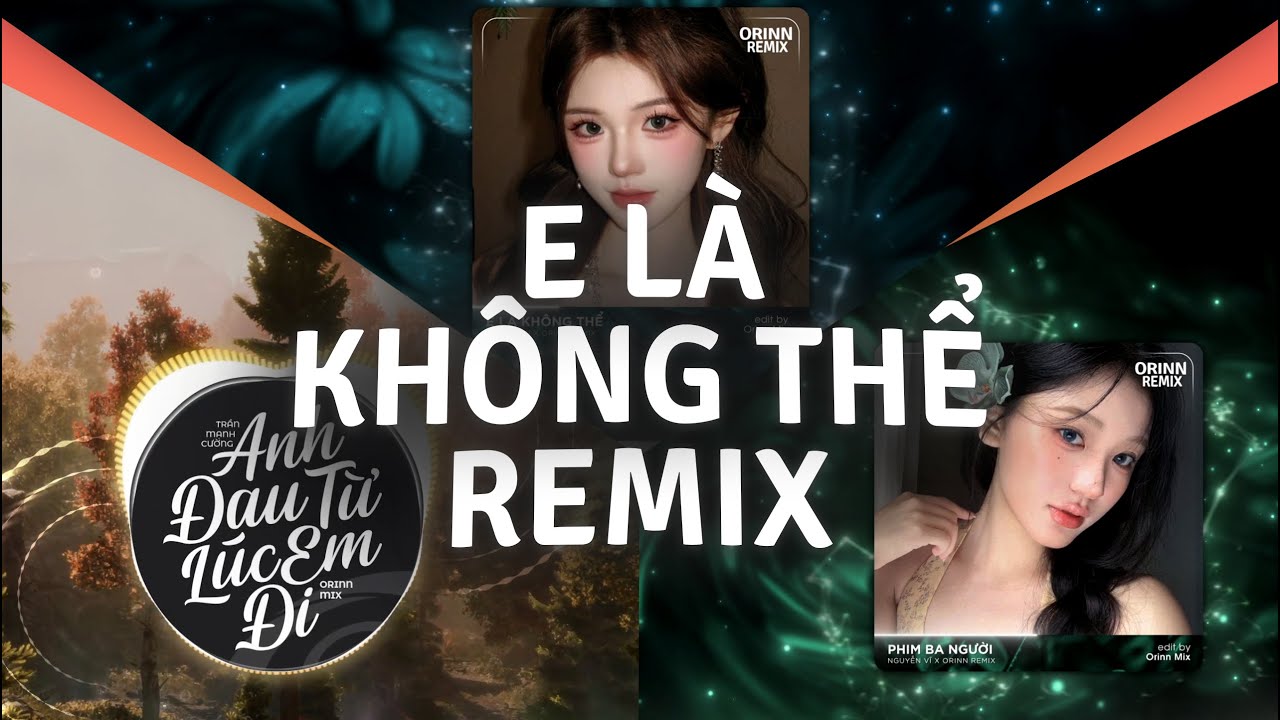E Là Không Thể Remix, Phim Ba Người, Khoan Thai Remix| TOP 4 Nhạc TikTok Remix Triệu View 2025