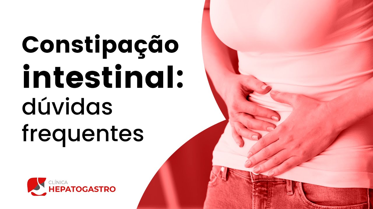 Constipa&ccedil;&atilde;o intestinal: d&uacute;vidas frequentes | Cl&iacute;nica Hepatogastro