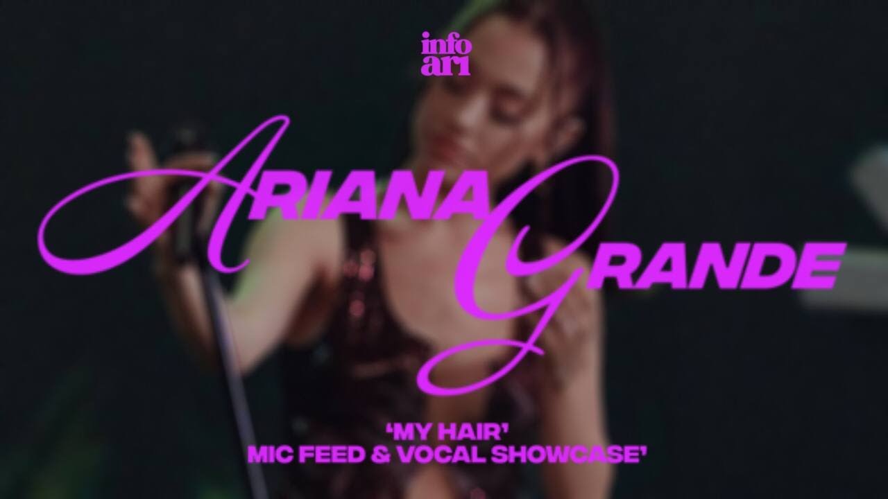 MIC FEED & VOCAL SHOWCASE: Ariana Grande - my hair (live) (A5-F6)
