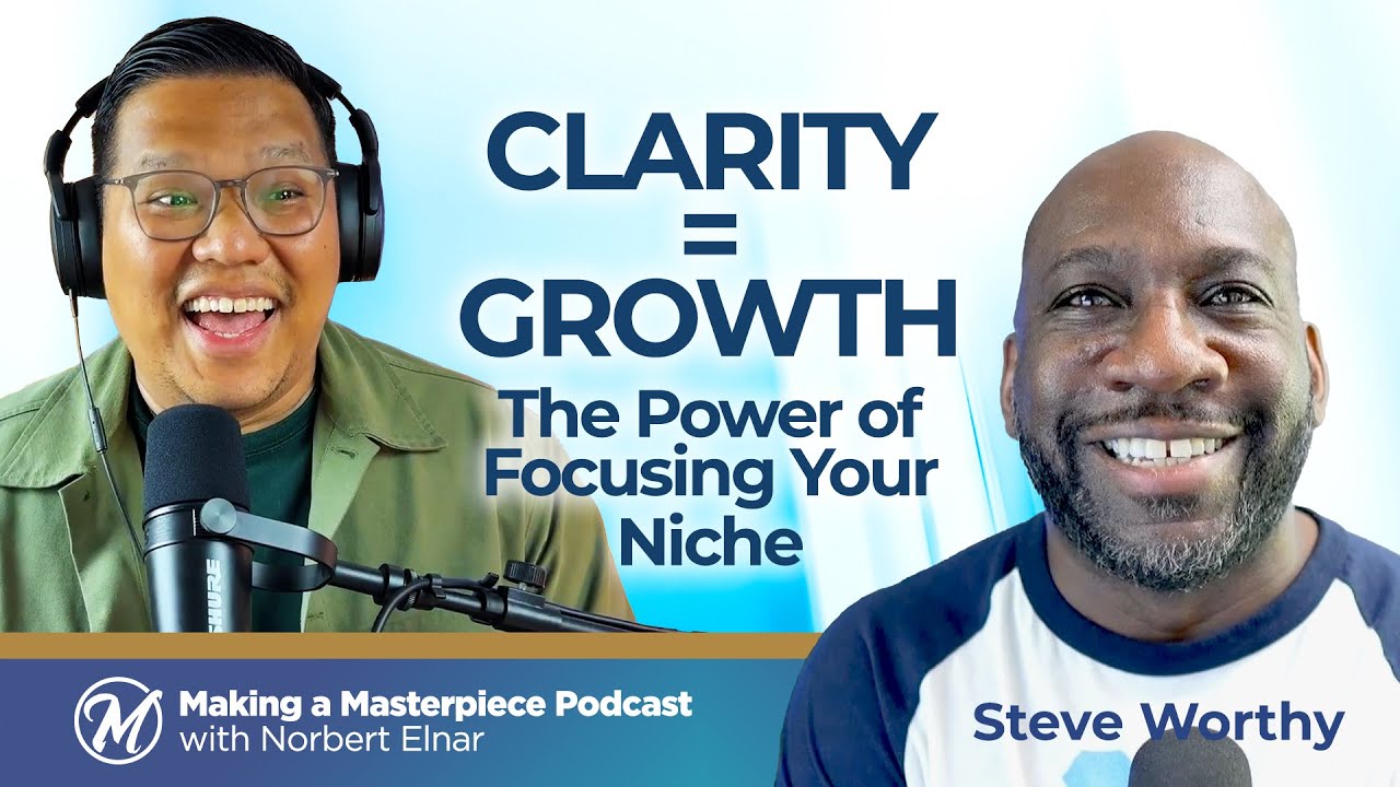 066 | How Clarity in My Niche Fueled Business Growth - An Interview with Steve Worthy