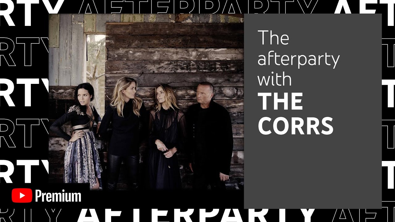 The Corrs - YouTube After Party