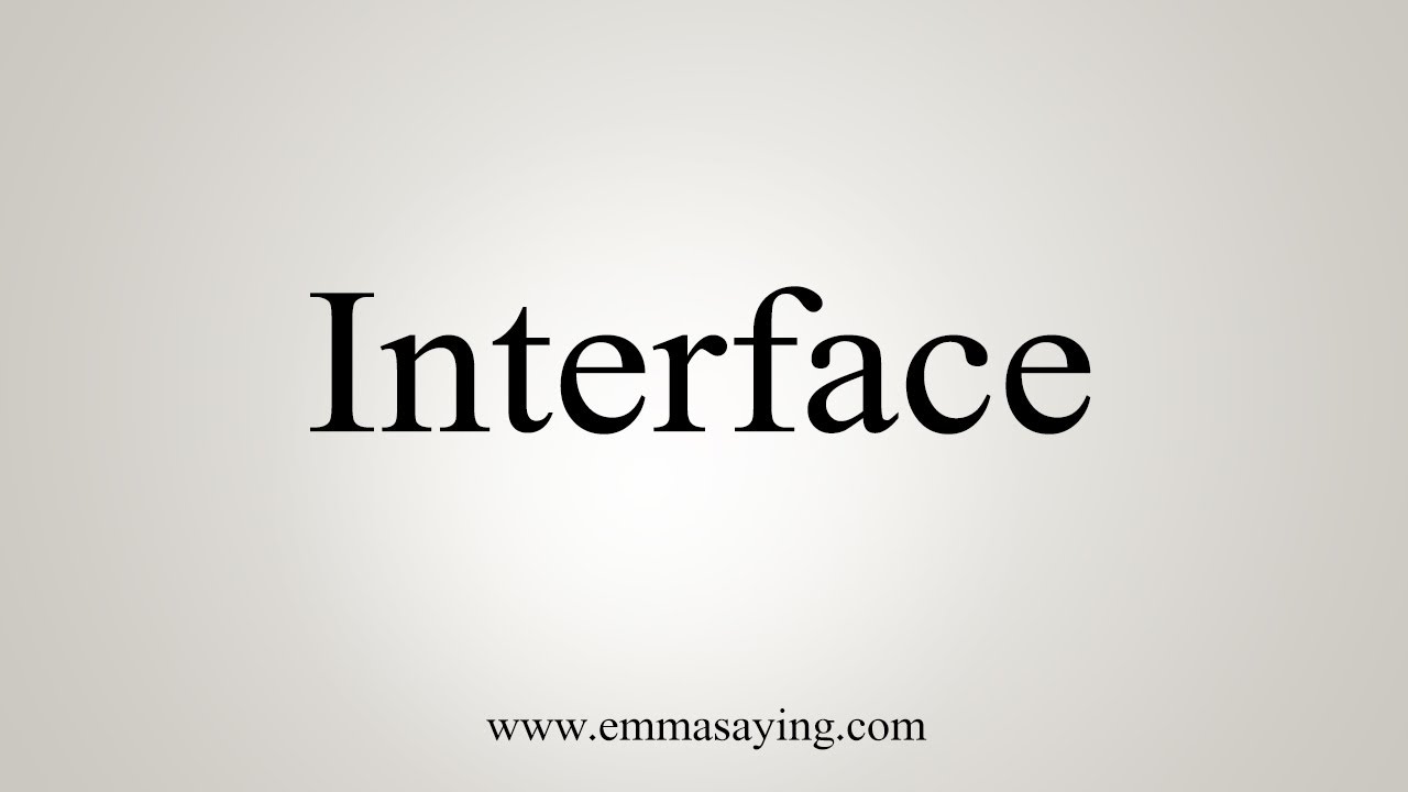 How To Say Interface