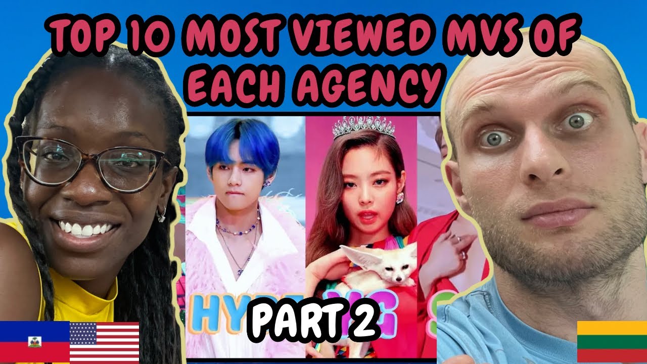REACTION TO TOP 10 Most Viewed KPOP MVS of Each Agency | PART 2 | FIRST TIME WATCHING