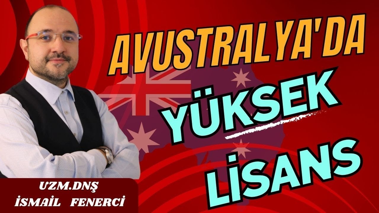AVUSTRALYA'DA YÜKSEK LİSAN KABUL ŞARTLARI VE EĞİTİM SÜRECİ (DUNYASAL)