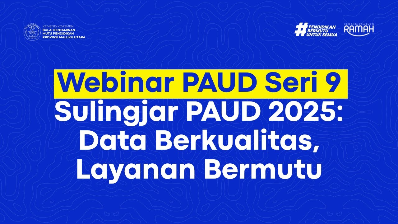 Webinar PAUD Seri 9 | Sulingjar PAUD 2025: Data Berkualitas, Layanan Bermutu