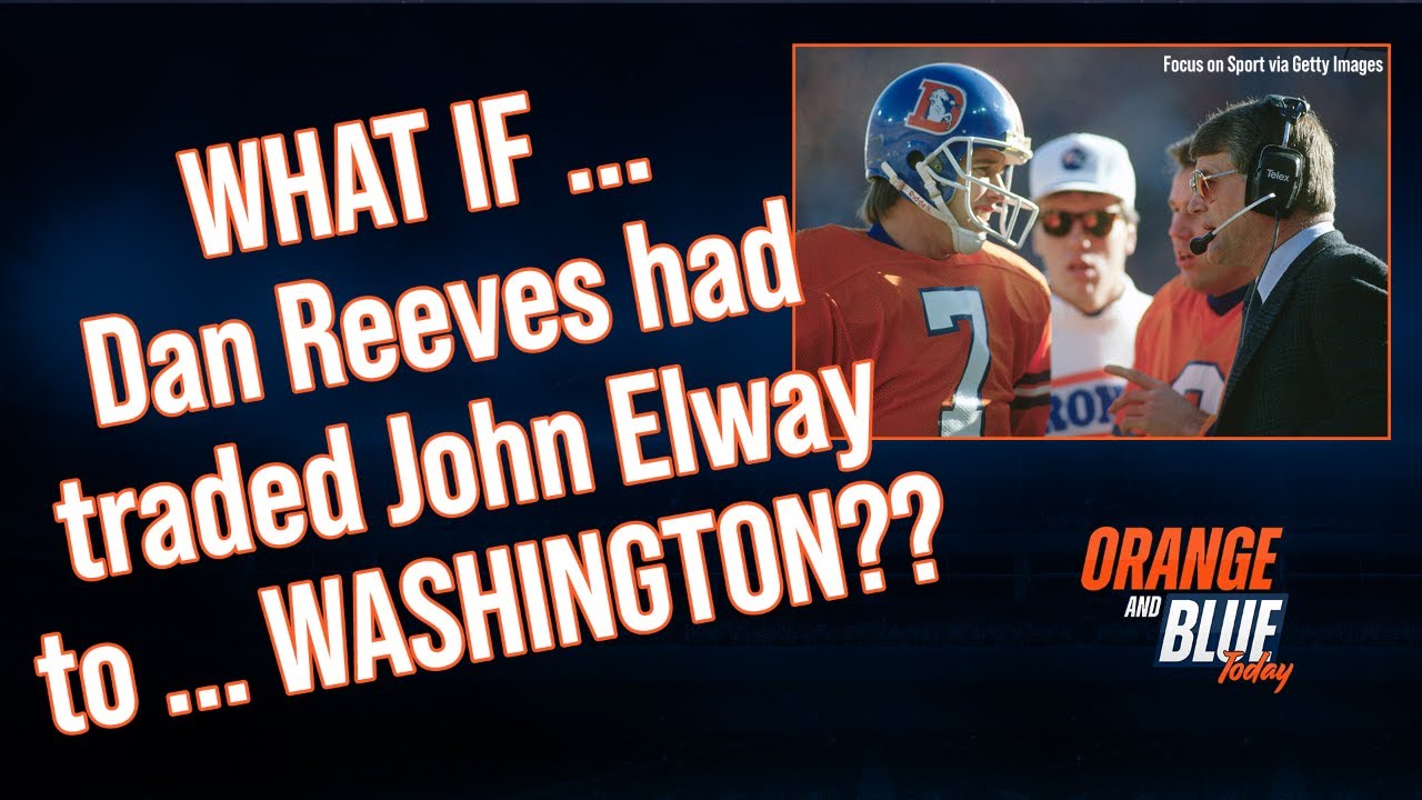WHAT IF ... Broncos coach Dan Reeves had traded John Elway to Washington?