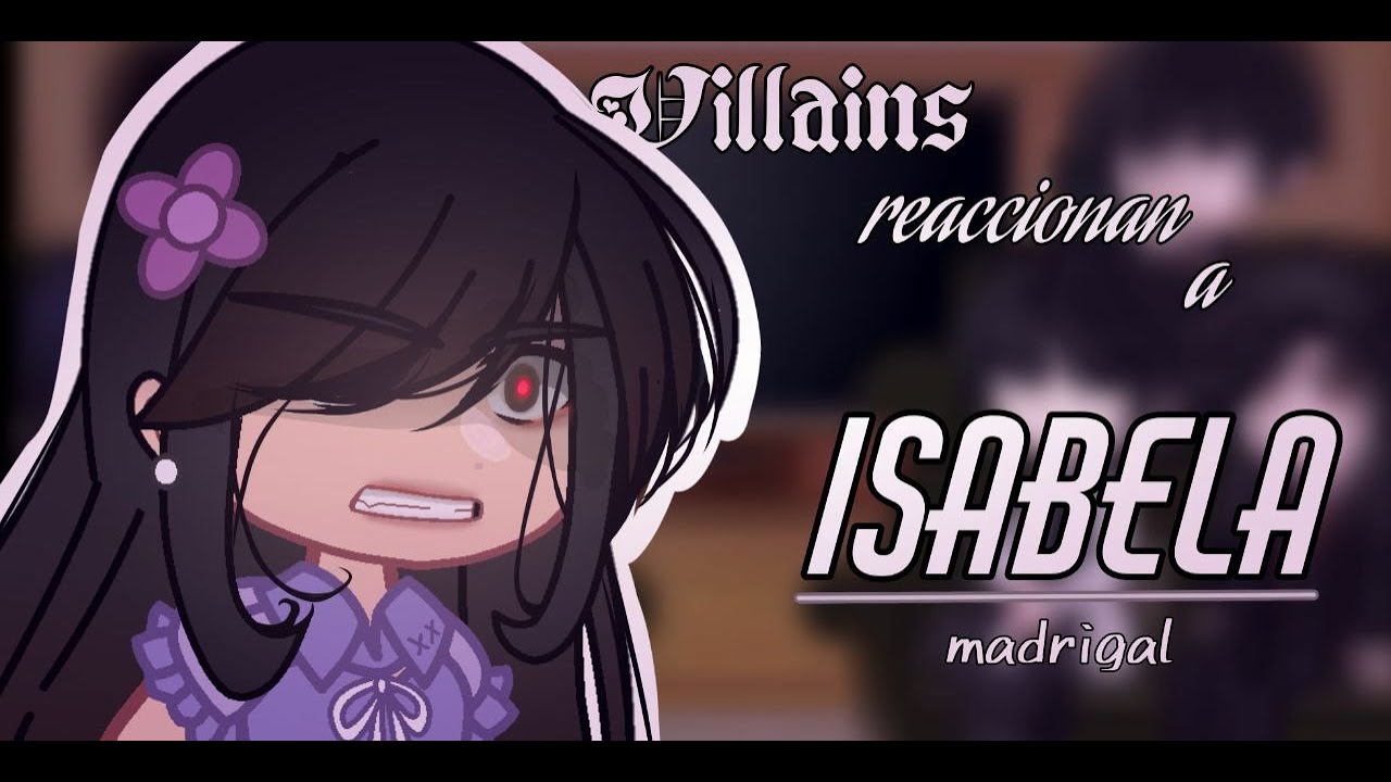Manhwas villains reaccionan a Isabela Villain Song [3/?] | BG | Milk Chocolate