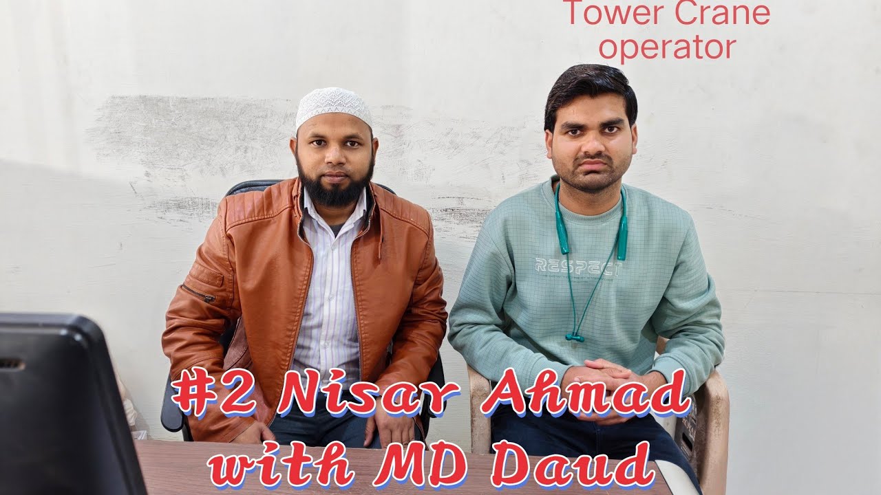   #2 Podcast, Nisar Ahmad with MD Daud Sahab, Story of a Crane operator in gulf country.