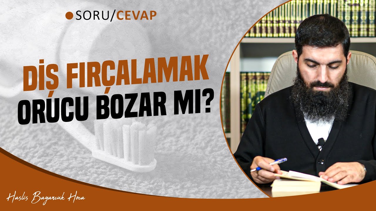 Diş Fırçalamak Orucu Bozar mı? | Halis Bayancuk Hoca