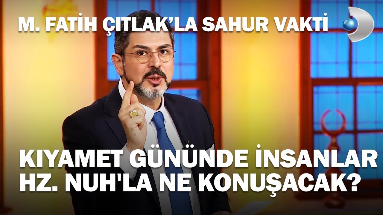 Kıyamet Gününde İnsanlar Peygamberlerle Ne Konuşacak? - M. Fatih Çıtlak'la Sahur Vakti
