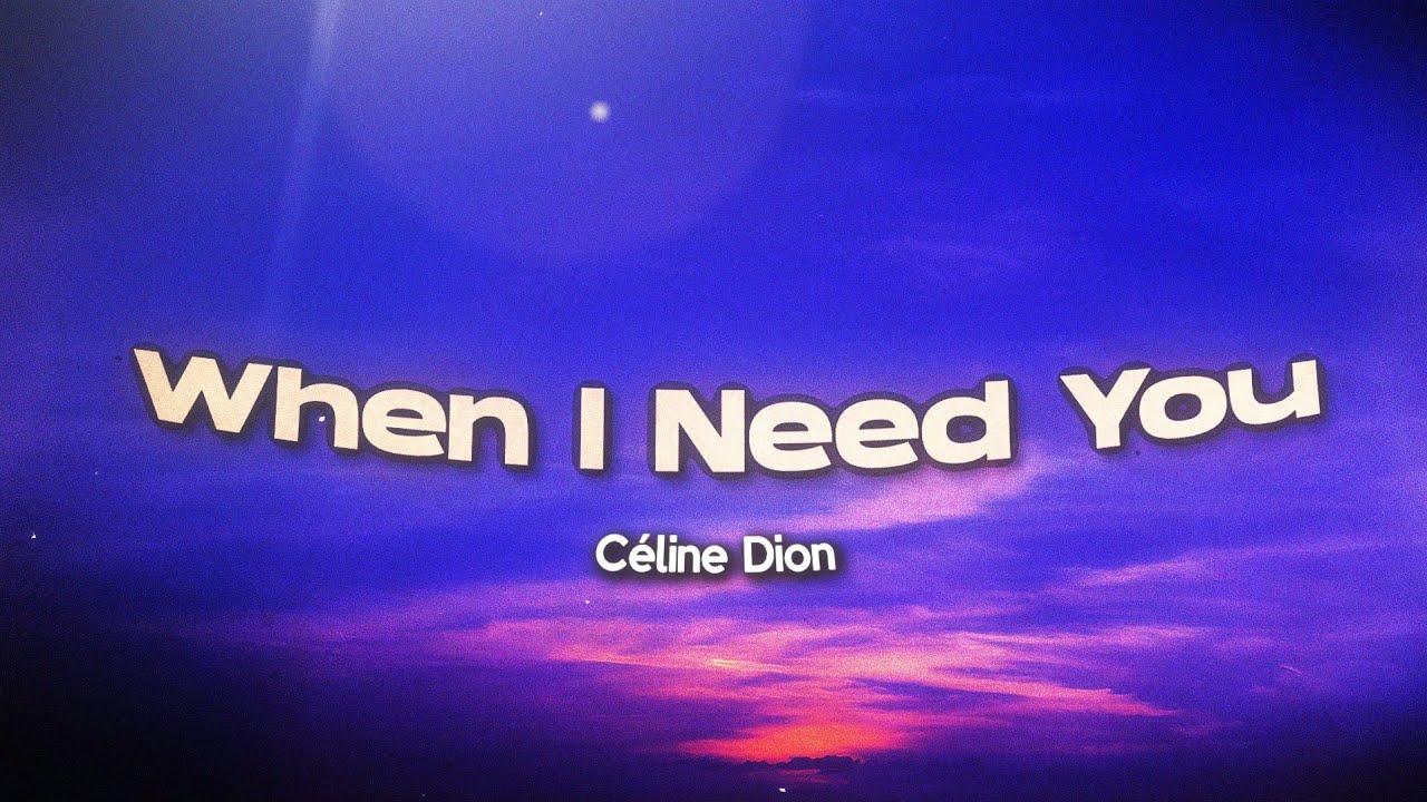 Céline Dion - When I Need You (Lyrics)