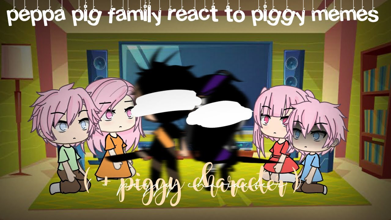 -Peppa pig family react to piggy memes- ✨( + piggy character )