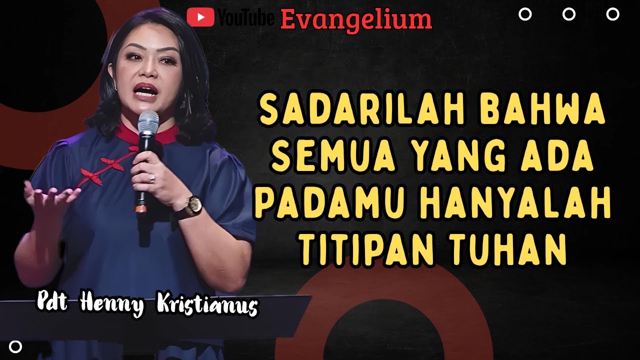 SADARILAH BAHWA SEMUA YANG ADA PADAMU HANYALAH TITIPAN TUHAN - PS HENNY KRISTIANUS - EVANGELIUM