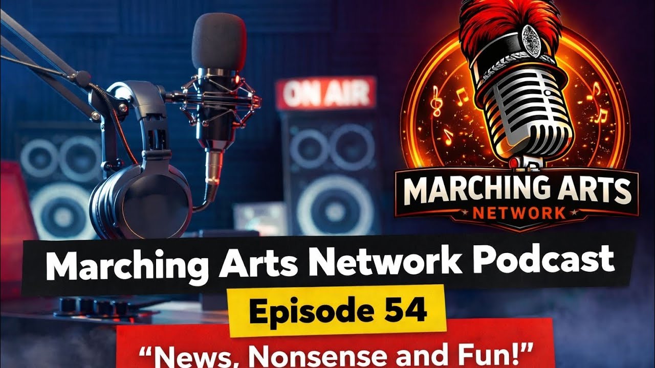 Marching Arts Network Podcast | Ep. 54 News, Nonsense and Fun!