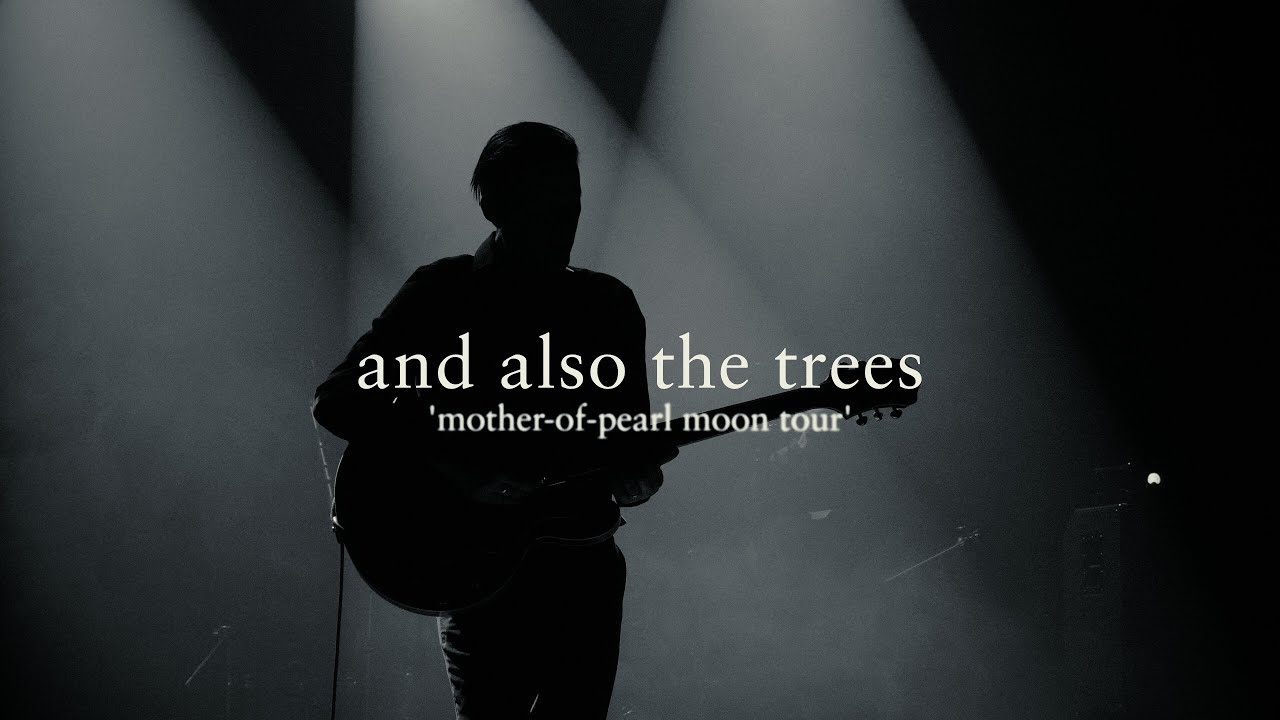 AND ALSO THE TREES - Mother-of-pearl moon tour (live 2024)