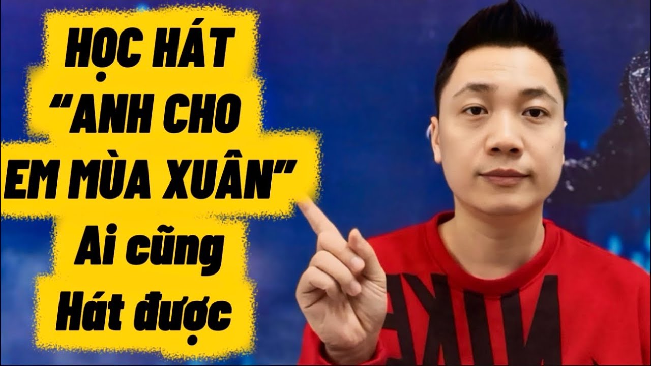 Học Hát “Anh Cho Em Mùa Xuân” st Nguyễn Hiền ,Ai cũng hát được | Thanh Trình 