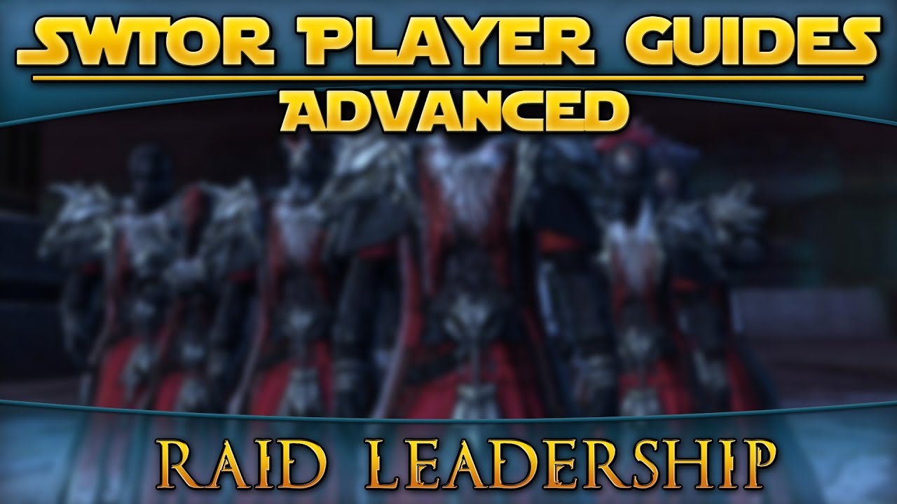 Star Wars: The Old Republic - Player Guides (Advanced) - Raid Leading