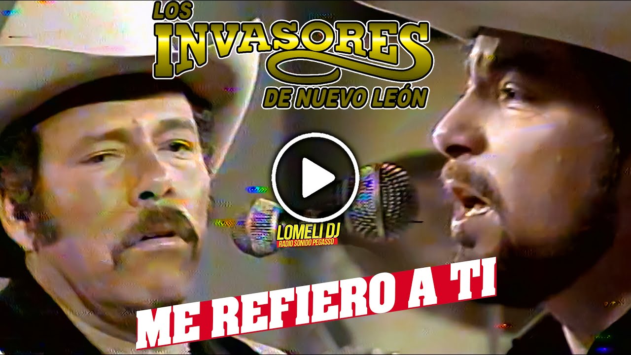 1990 - ME REFIERO A TI - Los Invasores de NL - Lalo Mora Javier Rios -