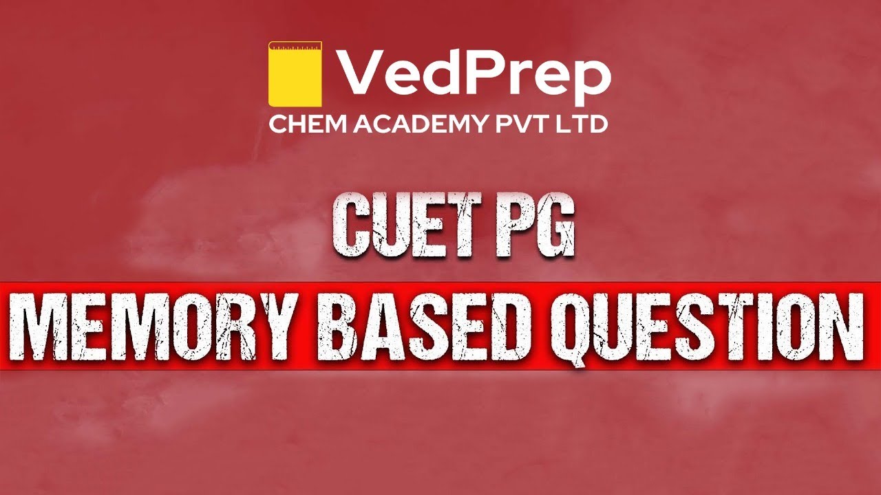 CUET PG | Memory Based Question | Exam Preparation | Chem Academy