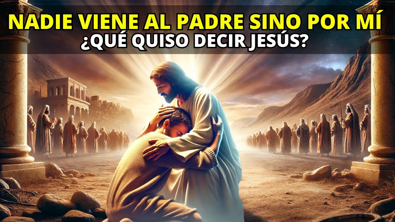 Qué quiso decir JESÚS con Nadie viene al PADRE sino por mí | La BIBLIA lo explica