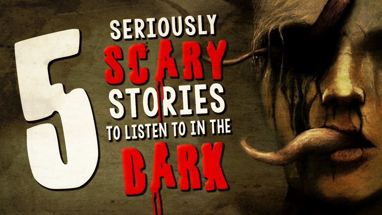 5 Seriously Scary Stories to Listen to in the Dark ― Creepypasta Story Compilation