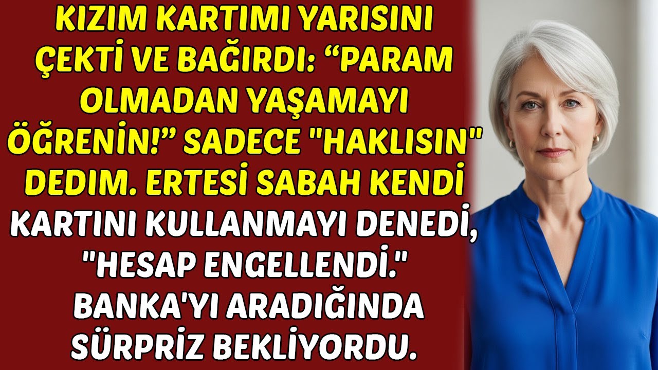 Kızım Kredi Kartımı Kırdı: 'Param Olmadan Yaşamayı Öğrenin!' — Ertesi Gün…