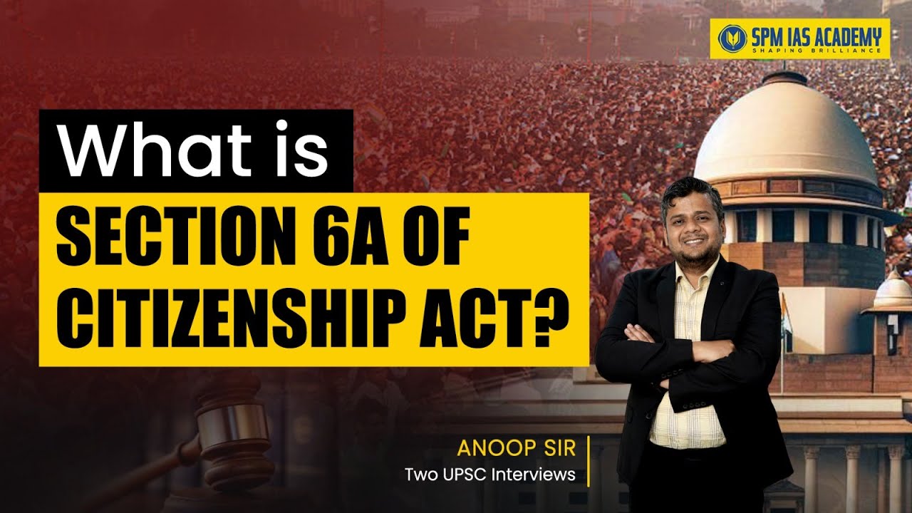Supreme Court verdict on Section 6A of Citizenship Act. What is Section 6A of the Citizenship Act?