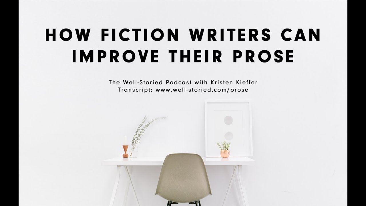 How Fiction Writers Can Improve The Quality Of Their Prose