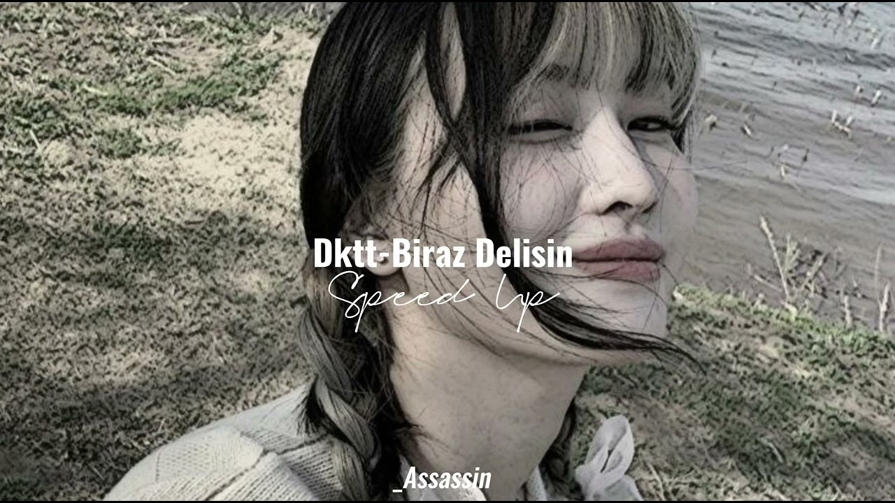 Dktt-Biraz Delisin (Speed Up)