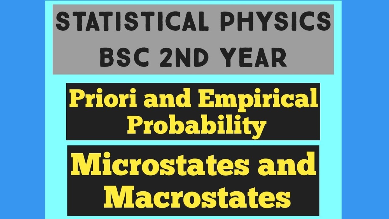 Priori and Empirical Probability, Micro and Macrostates Bsc.
