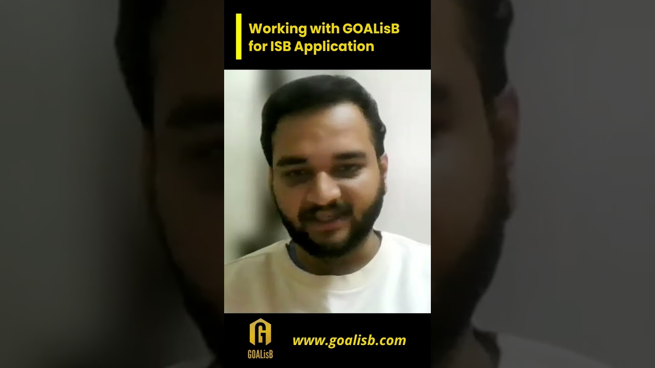 Cracked ISB PGP | My Admit Experience with GOALisB ISB Admission Consultants