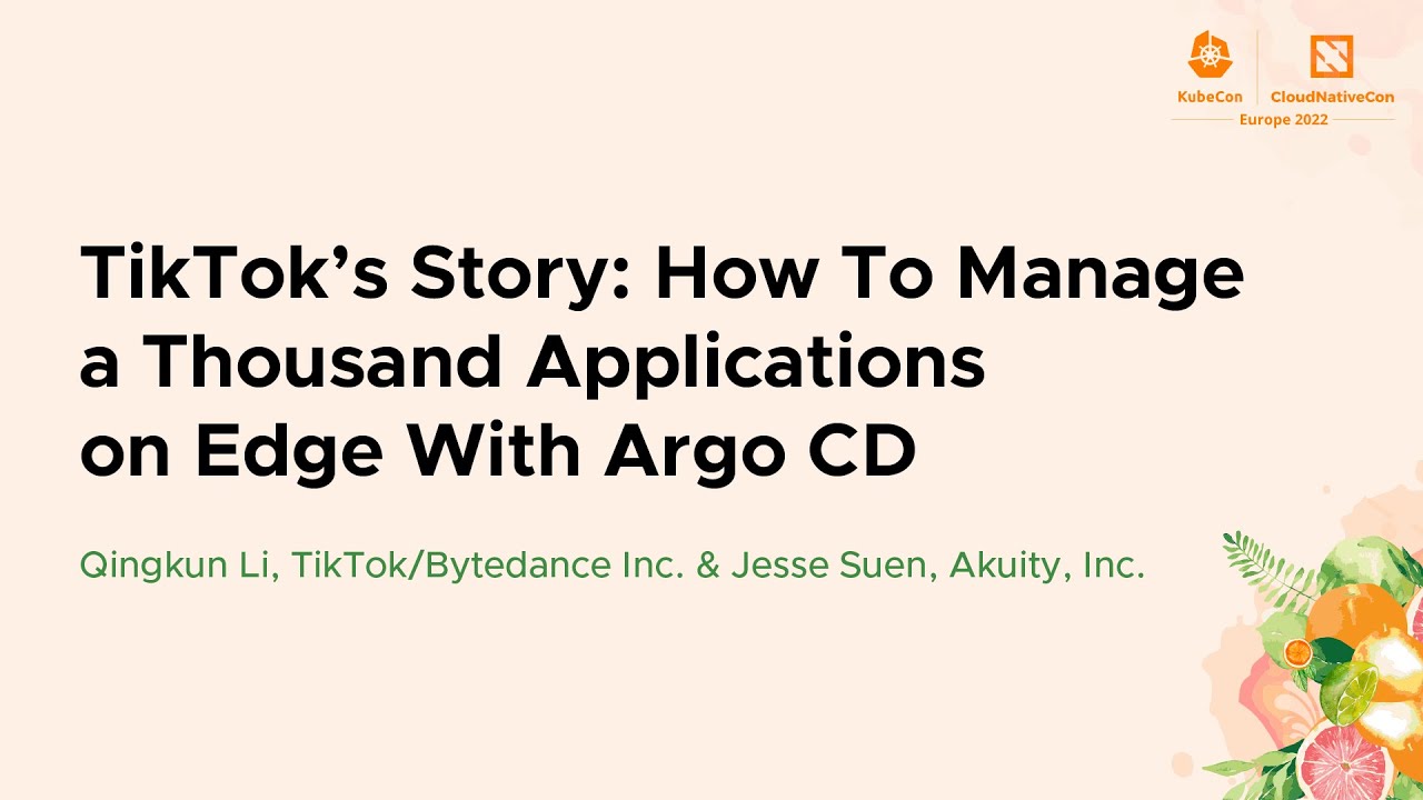 TikTok’s Story: How To Manage a Thousand Applications on Edge With Argo CD - Qingkun Li & Jesse Suen