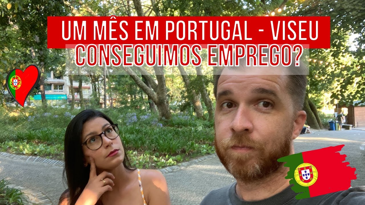 Um mês em Portugal - Viseu. Já conseguimos emprego?