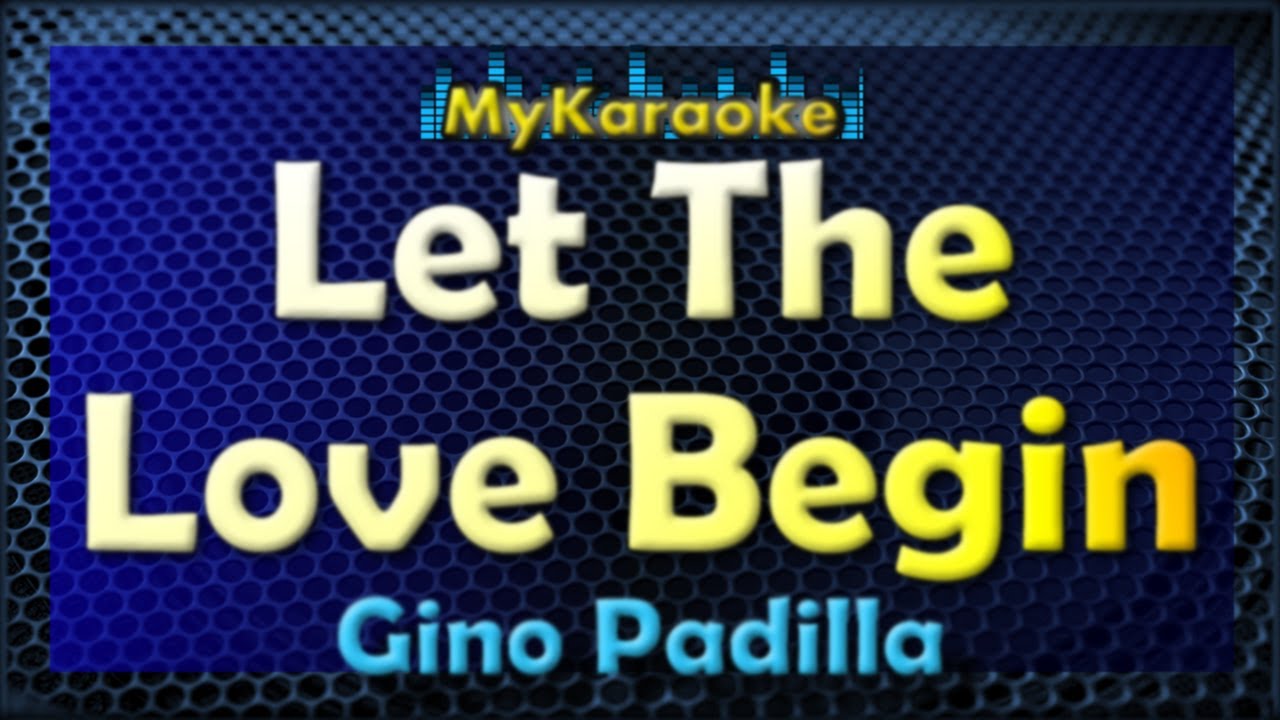 Let The Love Begin - Karaoke version in the style of Gino Padilla