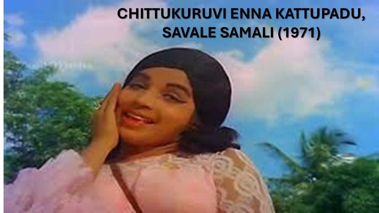 Chittukuruvi Enna Kattupadu, Savale Samali (1971)