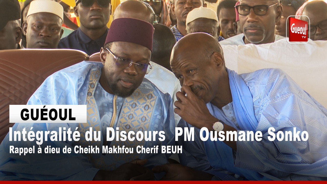 Int&eacute;gralit&eacute; du Discours  PM Ousmane Sonko : Rappel &agrave; dieu de Cheikh Makhfou Cherif BEUH &agrave; GUEOUL