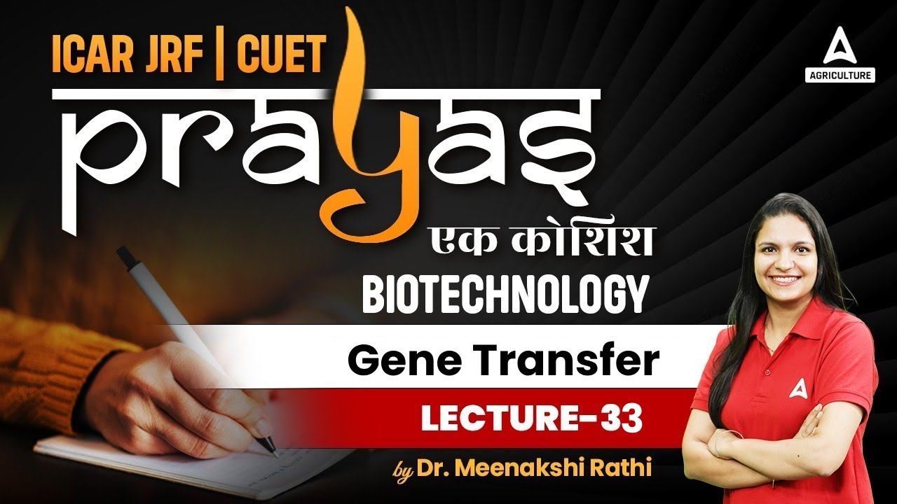 Gene Transfer | Biotechnology | #33 | ICAR JRF and CUET Preparation - Prayas | By Meenaksshi Ma'am